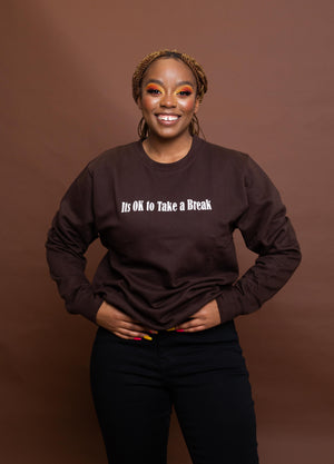 ITS OK TO TAKE A BREAK Sweatshirt (Brown)